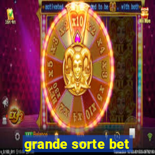 grande sorte bet